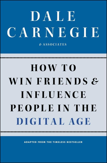 How to Win Friends and Influence People in the Digital Age (Dale Carnegie Books)
