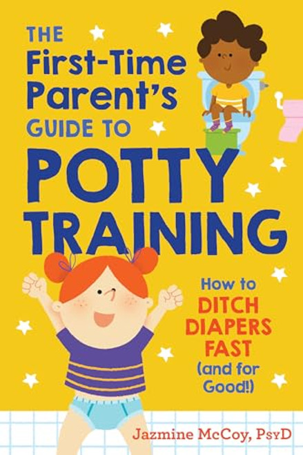 The First-Time Parent's Guide to Potty Training: How to Ditch Diapers Fast (and for Good!)