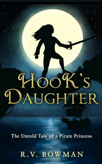 Hook's Daughter: The Untold Tale of a Pirate Princess (The Pirate Princess Chronicles)