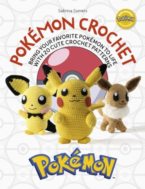 Pokmon Crochet: Bring your favorite Pokmon to life with 20 cute crochet patterns