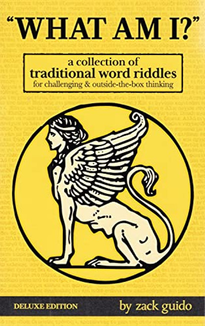 What Am I?: A Collection of Traditional Word Riddles  Deluxe Edition