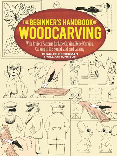 The Beginner's Handbook of Woodcarving: With Project Patterns for Line Carving, Relief Carving, Carving in the Round, and Bird Carving