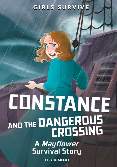 Constance and the Dangerous Crossing: A Mayflower Survival Story (Girls Survive)