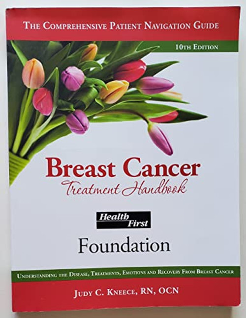Breast Cancer Treatment Handbook, 10th Edition (2022): Understanding the Disease, Treatments, Emotions and Recovery from Breast Cancer