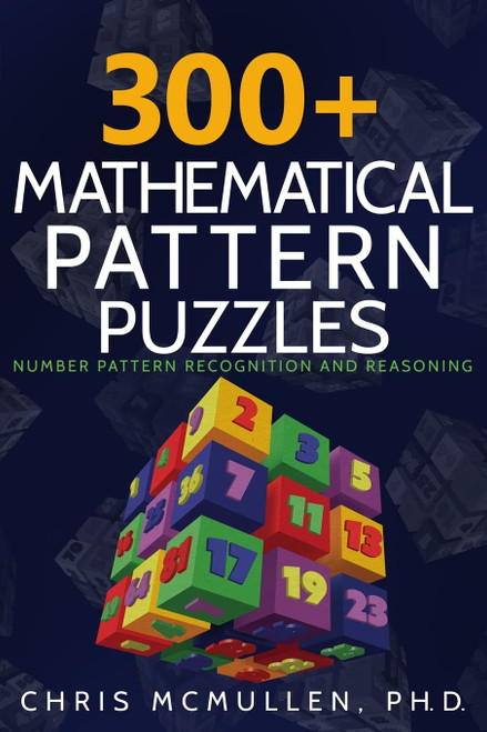 300+ Mathematical Pattern Puzzles: Number Pattern Recognition & Reasoning (Improve Your Math Fluency)