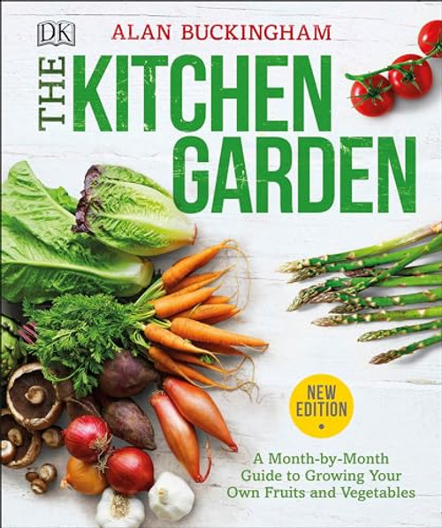 The Kitchen Garden: A Month by Month Guide to Growing Your Own Fruits and Vegetables
