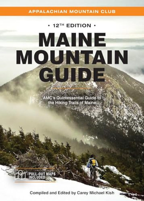 Maine Mountain Guide: AMC's Quintessential Guide to the Hiking Trails of Maine, Featuring Baxter State Park and Acadia National Park (Appalachian Mountain Club)