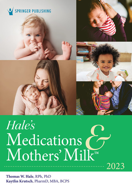 Hales Medications & Mothers Milk 2023: A Manual of Lactational Pharmacology