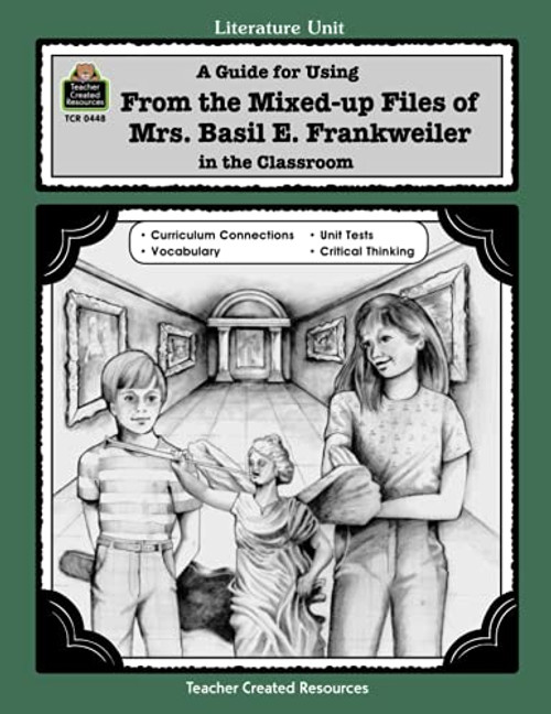 A Guide for Using From Mixed up Files of Mrs. Basil E. Frankweiler in the Classroom (Literature Unit)