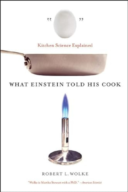 What Einstein Told His Cook: Kitchen Science Explained