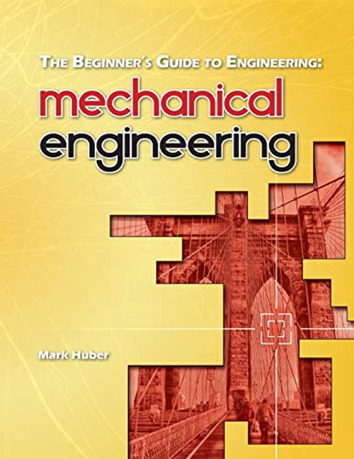 The Beginner's Guide to Engineering: Mechanical Engineering