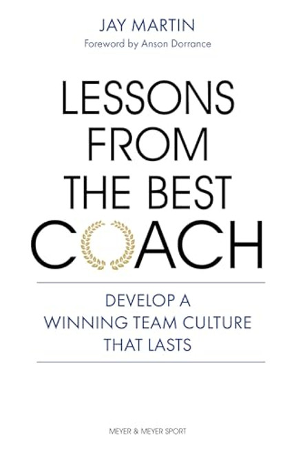 Lessons from the Best Coach: Develop a Winning Team Culture that Lasts