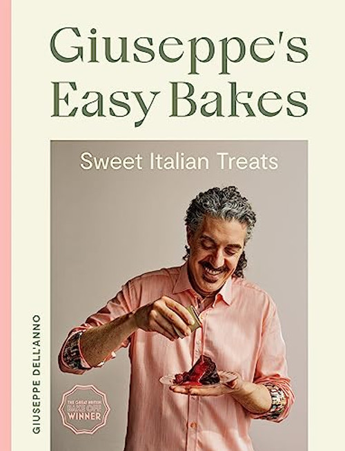 Giuseppe's Easy Bakes: Sweet Italian Treats