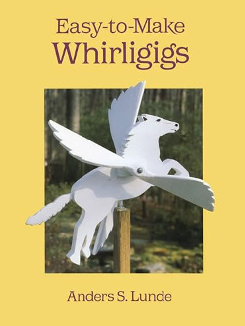 Easy-to-Make Whirligigs (Dover Crafts: Woodworking)