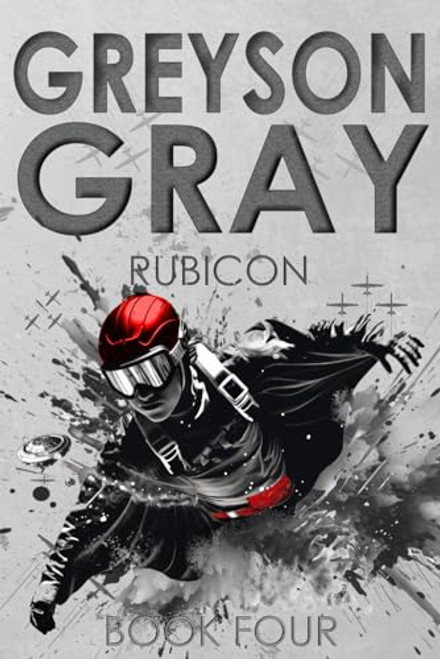 Greyson Gray: Rubicon (The Greyson Gray Series) (Volume 4)