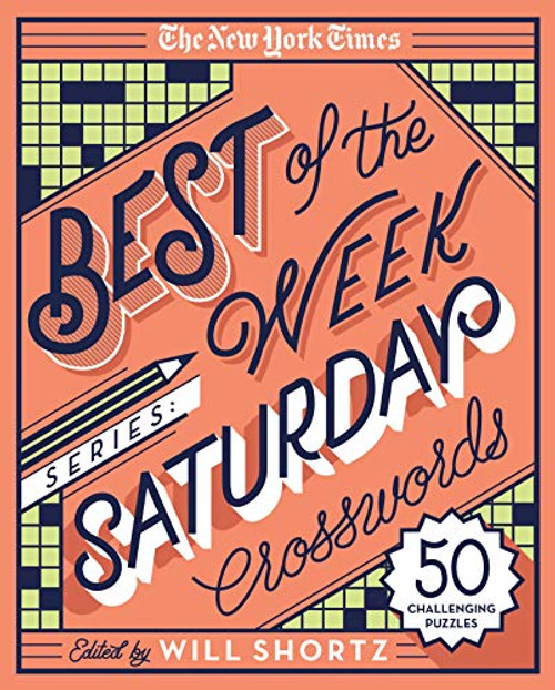 The New York Times Best of the Week Series: Saturday Crosswords: 50 Challenging Puzzles (The New York Times Crossword Puzzles)