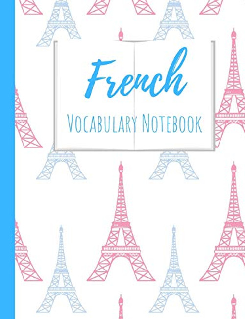 French Vocabulary Notebook: Split page layout New vocabulary words go in one column and the mother tongue translation in the other Pink and blue ... pattern white background (Eiffel Tower Power)