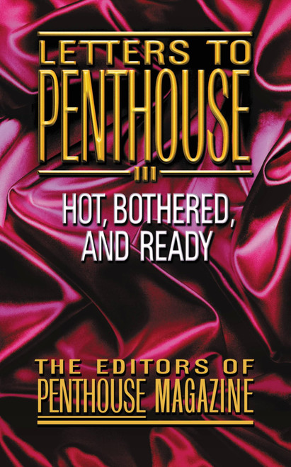 Letters to Penthouse III: Hot, Bothered,And Ready (Letters to Penthouse, 3)