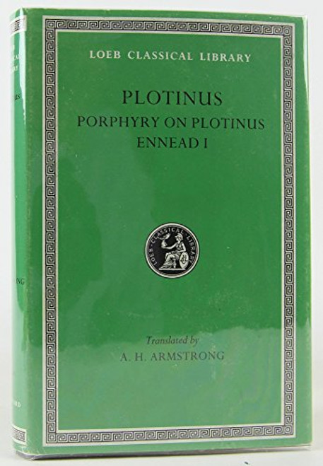 Plotinus: Volume I, Porphyry on Plotinus, Ennead I (Loeb Classical Library No. 440)