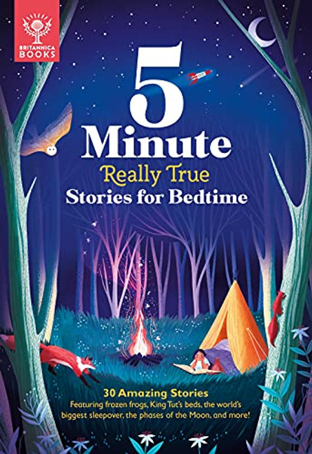 5-Minute Really True Stories for Bedtime: 30 Amazing Stories: Featuring frozen frogs, King Tuts beds, the world's biggest sleepover, the phases of the moon, and more