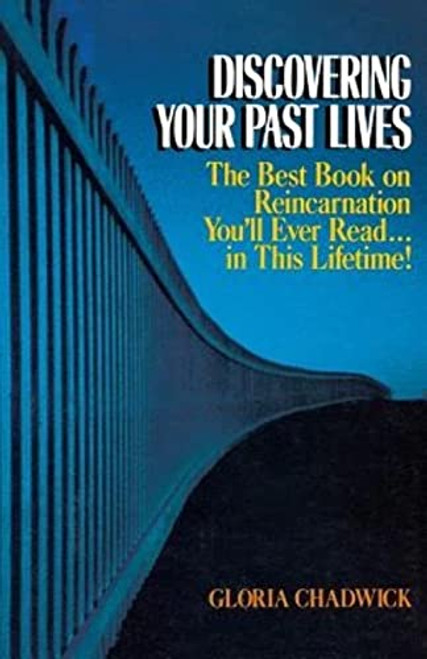 Discovering Your Past Lives: The Best Book on Reincarnation You'll Ever Read in This Lifetime