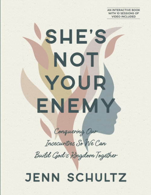 Shes Not Your Enemy  Includes Ten-Session Video Series: Conquering Our Insecurities So We Can Build Gods Kingdom Together