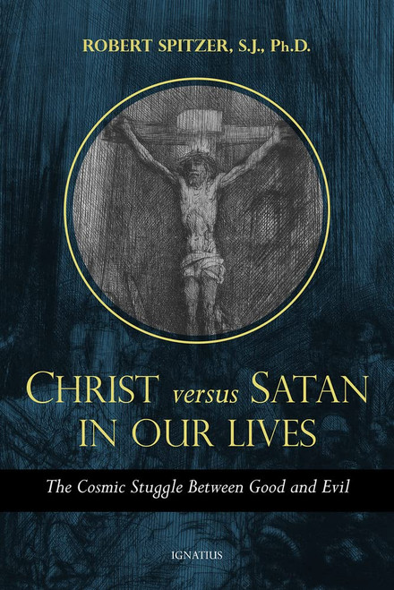 Christ Versus Satan in Our Daily Lives: The Cosmic Struggle Between Good and Evil (Called Out of Darkness: Contending with)