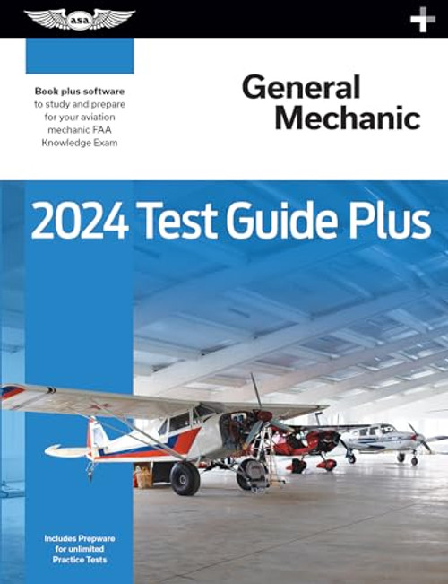 2024 General Mechanic Test Guide Plus: Paperback plus software to study and prepare for your aviation mechanic FAA Knowledge Exam (ASA Test Prep Series)