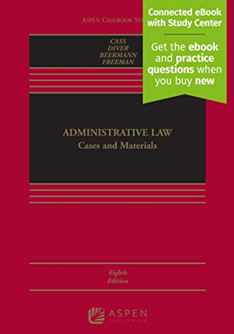 Administrative Law: Cases and Materials [Connected eBook with Study Center] (Aspen Casebook)