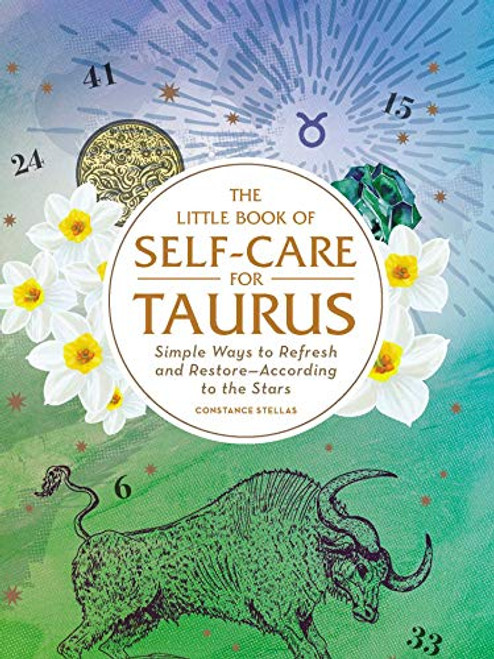 The Little Book of Self-Care for Taurus: Simple Ways to Refresh and RestoreAccording to the Stars (Astrology Self-Care)