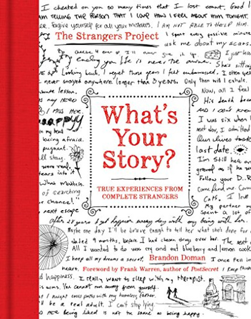 What's Your Story?: True Experiences from Complete Strangers (The Strangers Project)