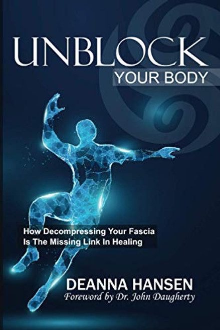 Unblock Your Body: How Decompressing Your Fascia Is the Missing Link in Healing