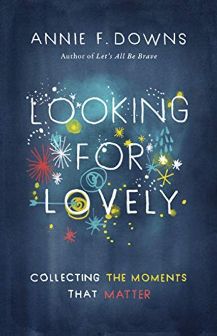 Looking for Lovely: Collecting the Moments that Matter