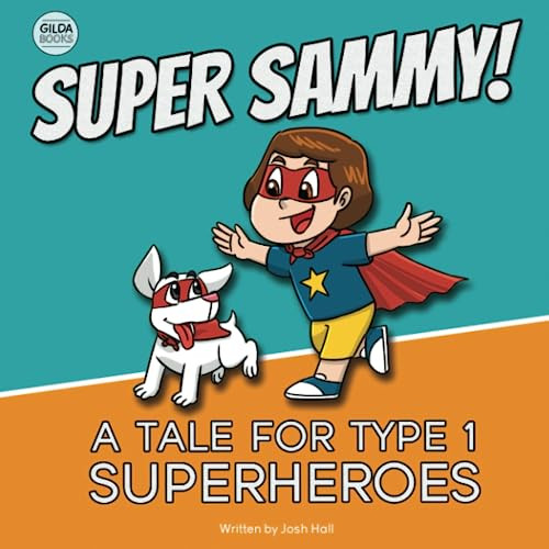 Super Sammy! (A Tale For Type 1 Superheroes): Type 1 Diabetes Book For Kids (Inspiring Type 1 Diabetes Books For Kids)