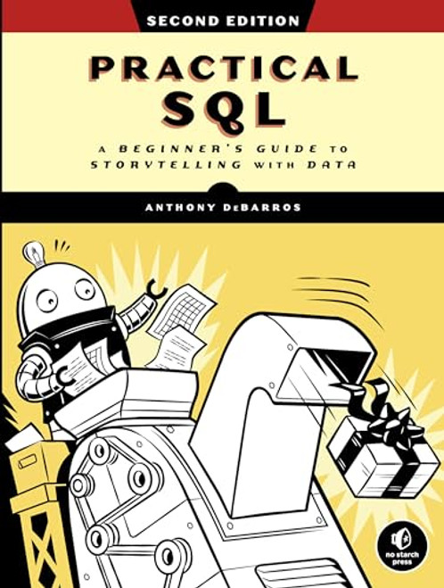 Practical SQL, 2nd Edition: A Beginner's Guide to Storytelling with Data