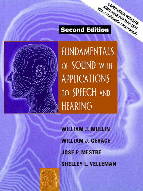 Fundamentals of Sound with Applications to Speech and Hearing