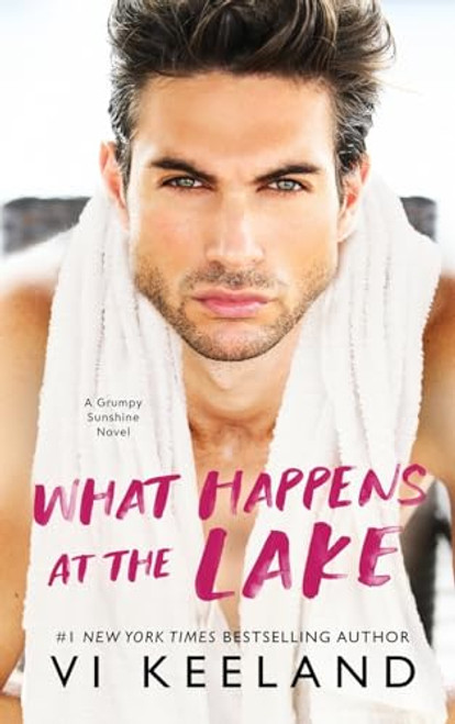 What Happens at the Lake: A Grumpy Sunshine Novel