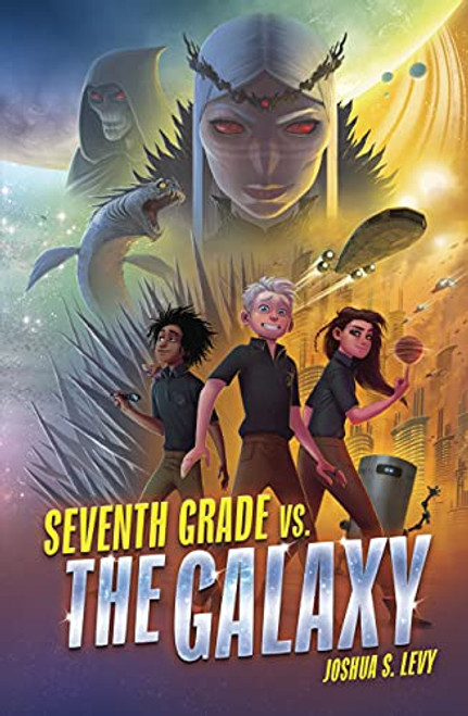 Seventh Grade vs. the Galaxy (Adventures of the PSS 118)