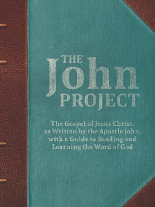 The John Project: A Guide to Reading and Learning the Word of God