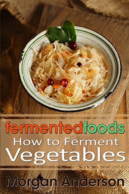 Fermented Foods: How to Ferment Vegetables