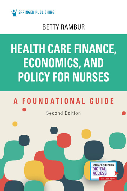 Health Care Finance, Economics, and Policy for Nurses, Second Edition: A Foundational Guide