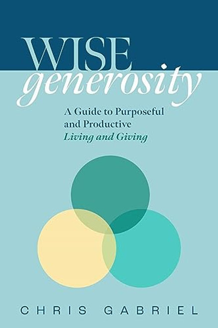 WISEgenerosity: A Guide for Purposeful and Practical Living and Giving