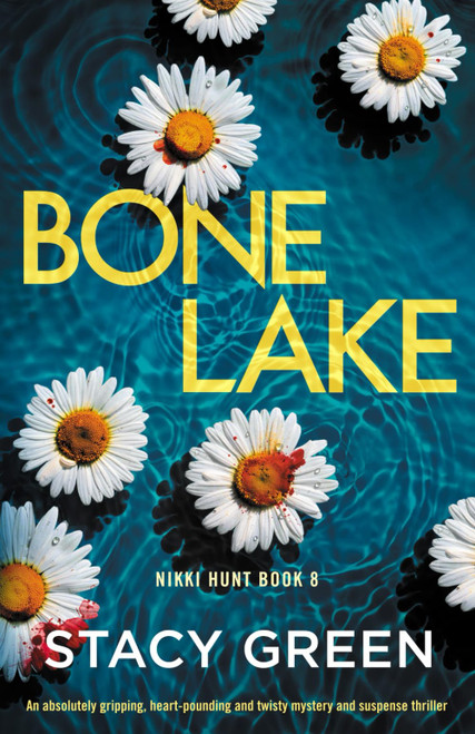 Bone Lake: An absolutely gripping, heart-pounding and twisty mystery and suspense thriller (Nikki Hunt)