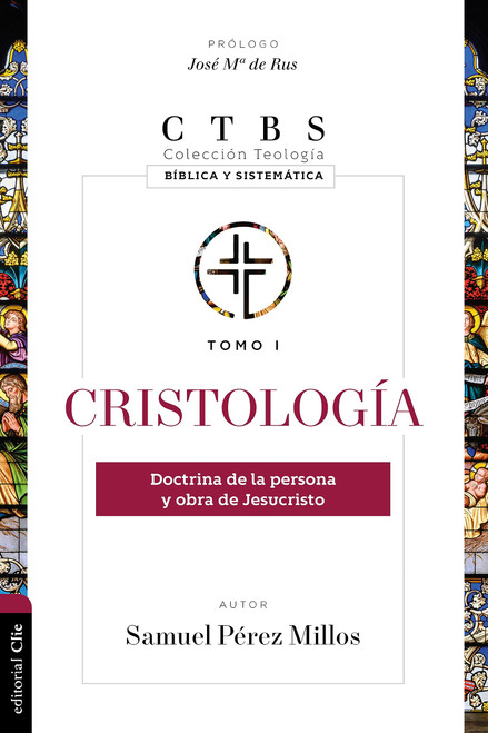 Cristologa: Doctrina de la persona y obra de Jesucristo (Coleccion Teologia: Biblica Y Sistematica) (Spanish Edition)