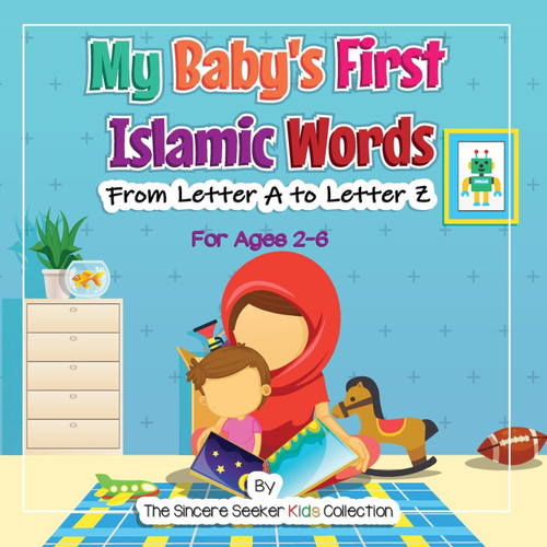 My Baby's First Islamic Words: From Letter A to Letter Z (Islam for Kids Series)