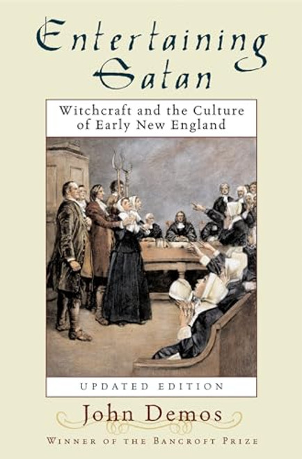 Entertaining Satan: Witchcraft and the Culture of Early New England