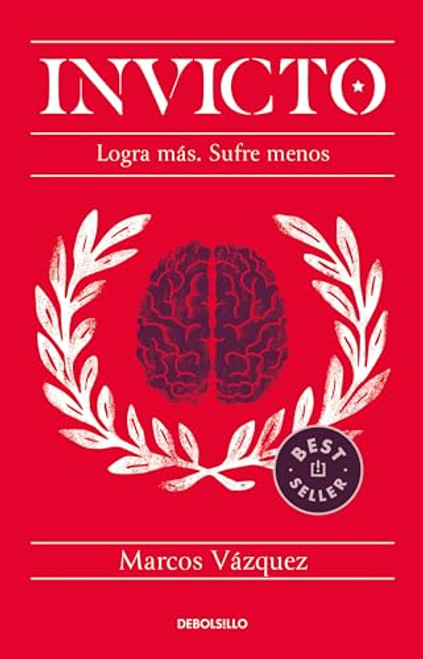 Invicto: Logra ms, sufre menos / Undefeated: Achieve More and Suffer Less (Spanish Edition)