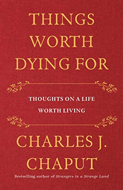 Things Worth Dying For: Thoughts on a Life Worth Living