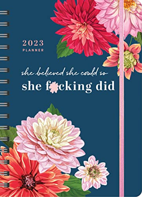 2023 She Believed She Could So She F*cking Did Planner: 17-Month Weekly Organizer for Women with Stickers to Get Shit Done (Thru December 2023) (Calendars & Gifts to Swear By)