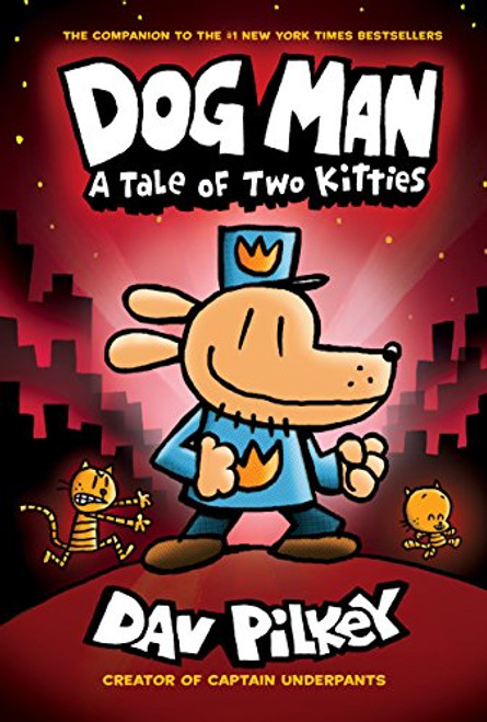 Dog Man: A Tale of Two Kitties: From the Creator of Captain Underpants (Dog Man #3)